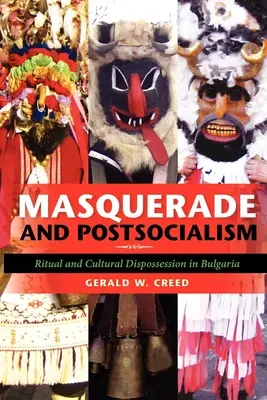 Mascarada y postsocialismo: Ritual y desposesión cultural en Bulgaria - Masquerade and Postsocialism: Ritual and Cultural Dispossession in Bulgaria