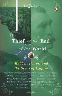 El ladrón del fin del mundo: El caucho, el poder y las semillas del imperio - The Thief at the End of the World: Rubber, Power, and the Seeds of Empire