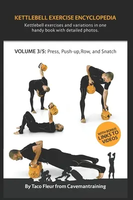 Enciclopedia de ejercicios con Kettlebell VOL. 3: Variantes de ejercicios con kettlebell press, push-up, remo y snatch - Kettlebell Exercise Encyclopedia VOL. 3: Kettlebell press, push-up, row, and snatch exercise variations