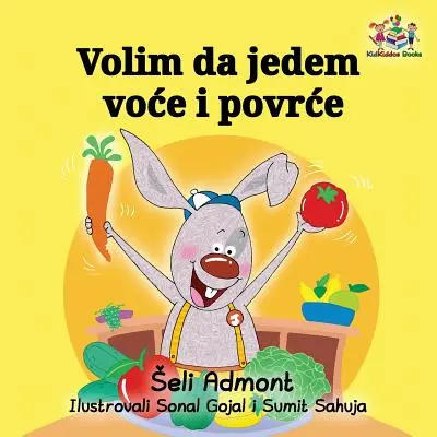 Volim da jedem voce i povrce: Me encanta comer frutas y verduras - Edición en serbio - Volim da jedem voce i povrce: I Love to Eat Fruits and Vegetables - Serbian edition