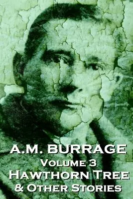 A.M. Burrage - El Espino Y Otras Historias: Clásicos Del Maestro Del Terror - A.M. Burrage - The Hawthorn Tree & Other Stories: Classics From The Master Of Horror