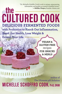 El Cocinero Cultivado: Deliciosos alimentos fermentados con probióticos para acabar con la inflamación, mejorar la salud intestinal, perder peso y alargar la vida - The Cultured Cook: Delicious Fermented Foods with Probiotics to Knock Out Inflammation, Boost Gut Health, Lose Weight & Extend Your Life