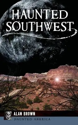 El suroeste embrujado - Haunted Southwest