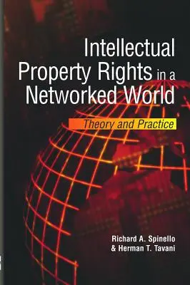 Los derechos de propiedad intelectual en un mundo interconectado: Teoría y práctica - Intellectual Property Rights in a Networked World: Theory and Practice