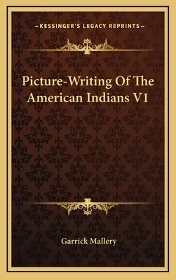 Imagen-Escritura de los Indios Americanos V1 - Picture-Writing of the American Indians V1