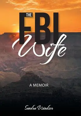 La mujer del FBI: memorias - The FBI Wife: A Memoir