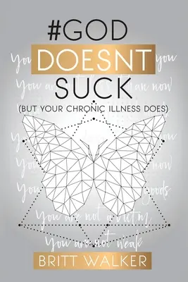 Dios no apesta: (pero tu enfermedad crónica sí) - God Doesn't Suck: (But Your Chronic Illness Does)