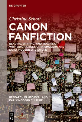 Canon Fanfiction: Lectura, escritura y enseñanza con adaptaciones de la literatura premoderna y moderna temprana - Canon Fanfiction: Reading, Writing, and Teaching with Adaptations of Premodern and Early Modern Literature