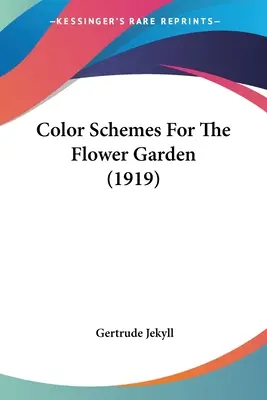 Combinaciones de colores para el jardín de flores (1919) - Color Schemes For The Flower Garden (1919)