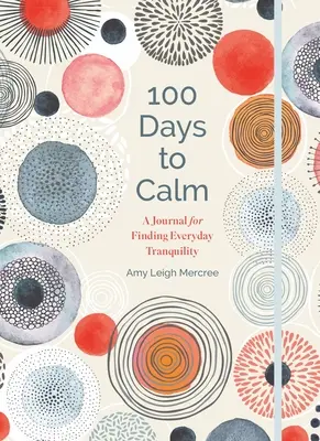 100 días hacia la calma: Un Diario para Encontrar la Tranquilidad Diaria Volumen 1 - 100 Days to Calm: A Journal for Finding Everyday Tranquility Volume 1