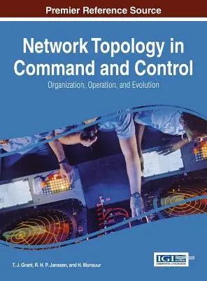 Topología de red en mando y control: Organización, funcionamiento y evolución - Network Topology in Command and Control: Organization, Operation, and Evolution