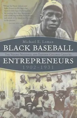 Empresarios negros del béisbol, 1902-1931: La Liga Nacional Negra y la Liga de Color del Este - Black Baseball Entrepreneurs, 1902-1931: The Negro National and Eastern Colored Leagues