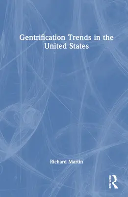 Tendencias de la gentrificación en Estados Unidos - Gentrification Trends in the United States