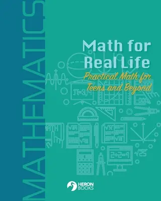 Matemáticas para la vida real: Matemáticas prácticas para adolescentes y mayores - Math for Real Life: Practical Math for Teens and Beyond