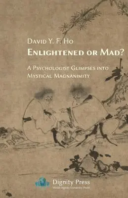 ¿Iluminados o locos? Un psicólogo vislumbra la magnanimidad mística - Enlightened or Mad? A Psychologist Glimpses into Mystical Magnanimity