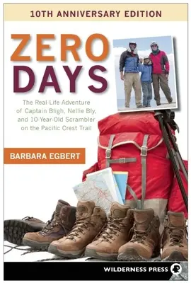 Zero Days: La aventura real del Capitán Bligh, Nellie Bly y el Scrambler de 10 años en la cordillera del Pacífico. - Zero Days: The Real Life Adventure of Captain Bligh, Nellie Bly, and 10-Year-Old Scrambler on the Pacific Crest