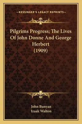 El progreso del peregrino; las vidas de John Donne y George Herbert (1909) - Pilgrims Progress; The Lives Of John Donne And George Herbert (1909)