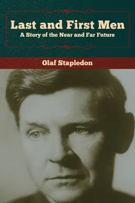 Los últimos y los primeros hombres: Una historia de un futuro cercano y lejano - Last and First Men: A Story of the Near and Far Future