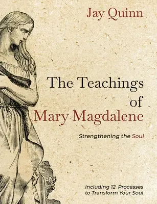 Las Enseñanzas de María Magdalena: Fortaleciendo el Alma - The Teachings of Mary Magdalene: Strengthening the Soul