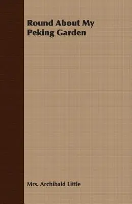 En torno a mi jardín de Pekín - Round About My Peking Garden