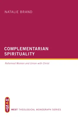 Espiritualidad complementaria: La mujer reformada y la unión con Cristo - Complementarian Spirituality: Reformed Women and Union with Christ