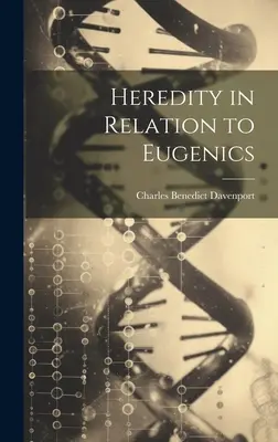 La herencia en relación con la eugenesia - Heredity in Relation to Eugenics