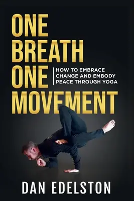Una respiración, un movimiento: Cómo abrazar el cambio y encarnar la paz a través del yoga - One Breath One Movement: How To Embrace Change and Embody Peace Through Yoga
