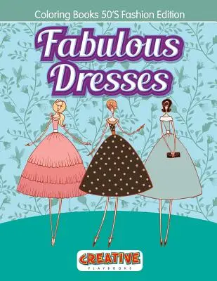 Vestidos fabulosos - Libros para colorear 50'S Fashion Edition - Fabulous Dresses - Coloring Books 50'S Fashion Edition