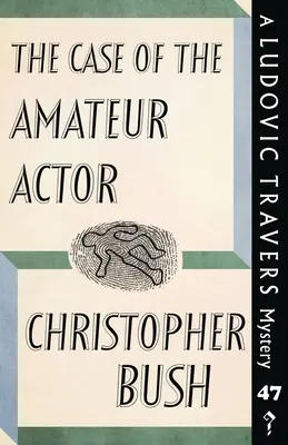 El caso del actor aficionado: Un misterio de Ludovic Travers - The Case of the Amateur Actor: A Ludovic Travers Mystery