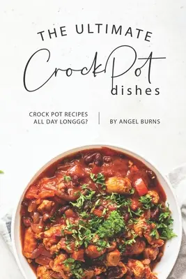 Los Mejores Platos CrockPot: Crock Pot Recipes All Day Longgg? - The Ultimate CrockPot Dishes: Crock Pot Recipes All Day Longgg?