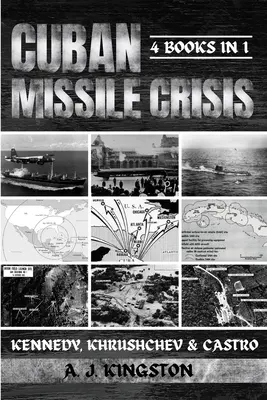 La crisis de los misiles en Cuba: Kennedy, Jruschov y Castro - Cuban Missile Crisis: Kennedy, Khrushchev & Castro