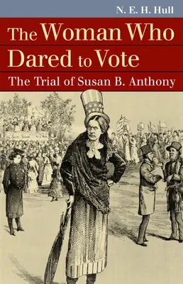 La mujer que se atrevió a votar: El juicio de Susan B. Anthony - The Woman Who Dared to Vote: The Trial of Susan B. Anthony