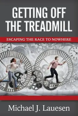 Salir de la cinta de correr: Escapar de la carrera hacia ninguna parte - Getting off the Treadmill: Escaping the Race to Nowhere