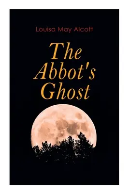 El fantasma del abad: Cuento gótico de Navidad - The Abbot's Ghost: Gothic Christmas Tale