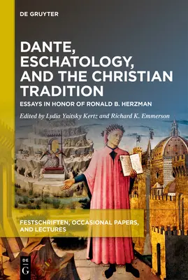 Dante, la escatología y la tradición cristiana: Ensayos en honor de Ronald B. Herzman - Dante, Eschatology, and the Christian Tradition: Essays in Honor of Ronald B. Herzman