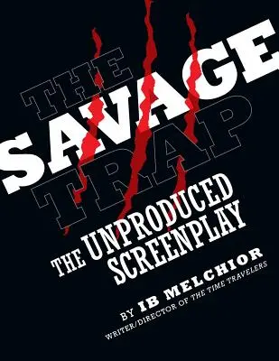 The Savage Trap: Guión no producido - The Savage Trap: The Unproduced Screenplay