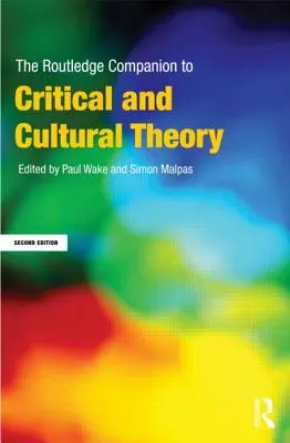 The Routledge Companion to Critical and Cultural Theory (El compañero Routledge de la teoría crítica y cultural) - The Routledge Companion to Critical and Cultural Theory