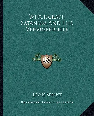 Brujería, Satanismo y Vehmgerichte - Witchcraft, Satanism And The Vehmgerichte