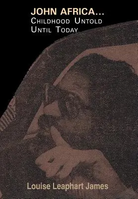 John Africa... Infancia no contada hasta hoy - John Africa...Childhood Untold Until Today
