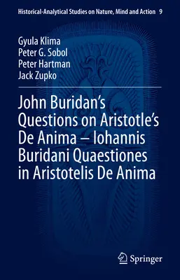 Cuestiones de Juan Buridán sobre el De Anima de Aristóteles - Iohannis Buridani Quaestiones in Aristotelis de Anima - John Buridan's Questions on Aristotle's de Anima - Iohannis Buridani Quaestiones in Aristotelis de Anima