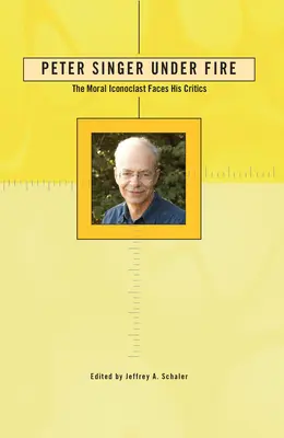 Peter Singer bajo el fuego: el iconoclasta moral se enfrenta a sus críticos - Peter Singer Under Fire: The Moral Iconoclast Faces His Critics