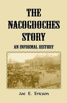 La historia de Nacogdoches: Una historia informal - The Nacogdoches Story: An Informal History