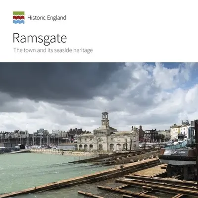 Ramsgate: La ciudad y su patrimonio costero - Ramsgate: The Town and Its Seaside Heritage