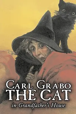 El gato en casa del abuelo, de Carl Grabo, Ficción, Terror y fantasmas - The Cat in Grandfather's House by Carl Grabo, Fiction, Horror & Ghost Stories
