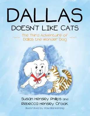 A Dallas no le gustan los gatos: La tercera aventura de Dallas, el perro maravilla - Dallas Doesn't Like Cats: The Third Adventure of Dallas the Wonder Dog