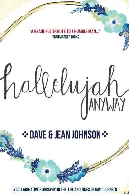 Aleluya de todos modos: Vida y obra de David Johnson - Hallelujah Anyway: The Life and Times of David Johnson