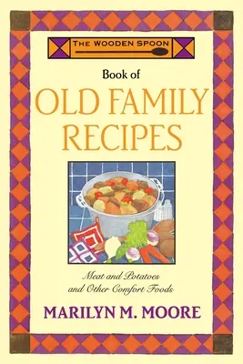 El libro de recetas familiares antiguas de Wooden Spoon - The Wooden Spoon Book of Old Family Recipes