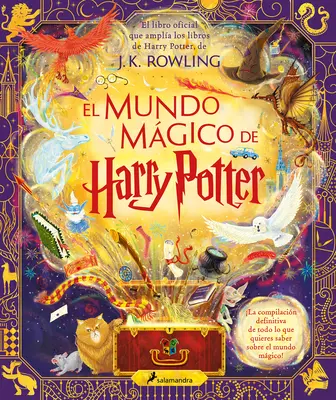 El Mundo Mágico de Harry Potter: El Libro Oficial Que Ampla Los Libros de Harry Potter / The Harry Potter Wizarding Almanac - El Mundo Mgico de Harry Potter: El Libro Oficial Que Ampla Los Libros de Harry Potter / The Harry Potter Wizarding Almanac