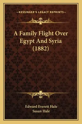 Una huida familiar sobre Egipto y Siria (1882) - A Family Flight Over Egypt And Syria (1882)