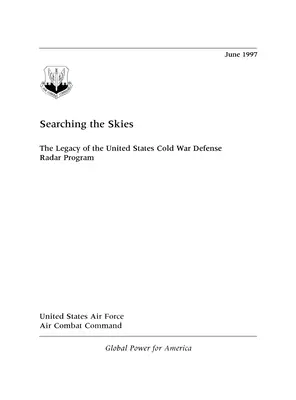 En busca del cielo: El legado del Programa de Radares de Defensa de Estados Unidos en la Guerra Fría - Searching the Skies: The Legacy of the United States Cold War Defense Radar Program